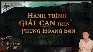 TẬP 381: HÀNH TRÌNH GIẢI CĂN Ở PHƯỢNG HOÀNG SƠN || chuyện tâm linh có thật ở An Giang