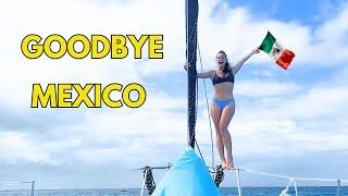 Checking Out Of Mexico Before SAILING Across The Pacific Ocean!