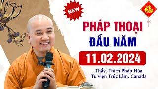 Pháp thoại đầu năm 11.02.2024 - Thầy Thích Pháp Hòa (Video mới nhất 2024)