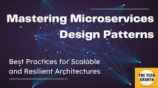 Mastering Microservices Design Patterns: Best Practices for Scalable and Resilient Architectures