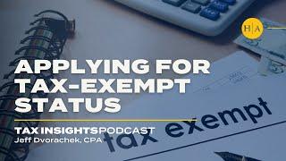 Applying for Tax Exempt Status - Tax Insights Podcast