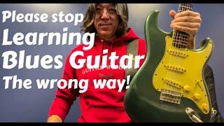 Please Stop Learning Blues Guitar The Wrong Way!  Must know 3 Levels