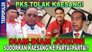 PKS TOLAK KAESANG...!! DIAM-DIAM JOKOWI SODORKAN KAESANG KE PARTAI-PARTAI; TERBONGKAR!