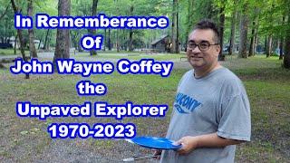 Remembering John Coffey, The Unpaved Explorer! Special Moments & Memories. @unpavedexplorer338