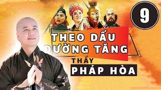 #9 | Theo Dấu Đường Tăng | Tây Du Ký 1986 | Thầy Thích Pháp Hòa