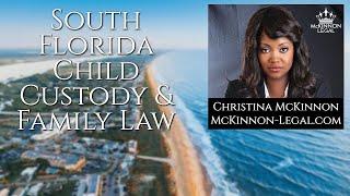 Christina McKinnon: Child Custody Family Law Matters in Pompano Beach, Miami-Dade, & West Palm Beach