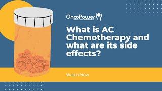 What is AC Chemotherapy and what are its side effects? | OncoPower