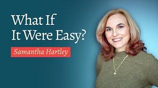 What If It Were Easy? For Consultants