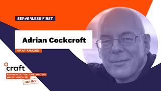 Serverless First - ADRIAN COCKROFT | Craft Conference 2021