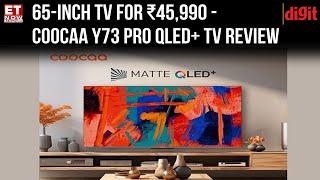 65-inch TV for ₹45,990 - Coocaa Y73 Pro QLED+ TV Review: Is it worth your money?