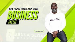 How to hide credit card usage so you can business credit | Haitian CEO