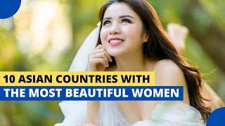 10 Asian Countries With the Most Beautiful Women