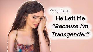 He Left Me "Because I'm Transgender" ... Storytime & Get Ready With Me