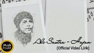 Ali Sastra - Hujan (Official Video Lirik)