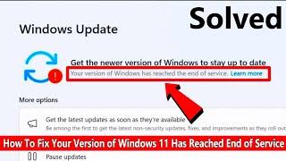 How To Fix Your Version of Windows 11 Has Reached End of Service (Works on Old and New PCs)