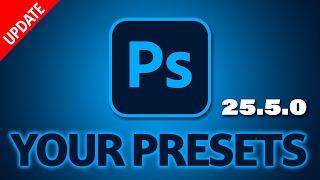 YOUR PRESETS  NEW in PHOTOSHOP UPDATE 25.5.0