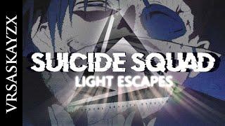 Suicide Squad - Light Escapes [MEP - Multi Editor Project]