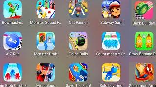 Count Master 3D,Monster Draft,Subway Surf,Bowmasters,Save The Fish,Cat Runner,Crazy Banana,A Z Run..