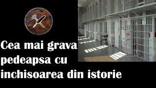 E bine sa stii - Cea mai grava pedeapsa cu inchisoarea din istorie