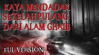 KAYA MENDADAK SETELAH TERSESAT DI ALAM GHAIB FULL VERSION - CERITA HOROR TERBARU