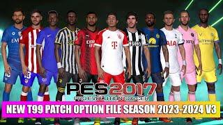 PES 2017 NEW T99 PATCH OPTION FILE 2023-2024 V3