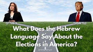 What Does The Hebrew Language Say About the Elections in America? - Jeremy Gimpel: Fellowship