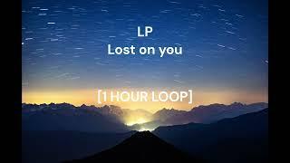 LP - Lost On You [1 HOUR LOOP]