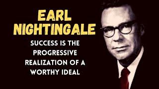 Earl Nightingale - Success Is The Progressive Realization of Worthy Ideal