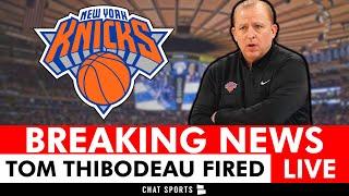 BREAKING: New York Knicks FIRE Tom Thibodeau | LIVE Instant Reaction, Knicks News