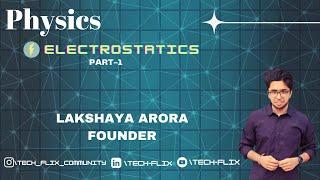 Electrostatics in Physics | Part 1 | by Lakshaya Arora