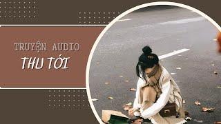 [ Truyện audio ] - Thu Tới - Zhihu | Mèo không đen