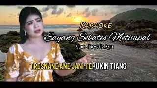 [KARAOKE] SAYANG SEBATAS METIMPAL - DESAK AYU