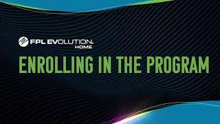 FPL EVolution® Home – Enrolling in the Program