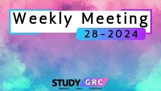 Study GRC Weekly Meeting [WK 28-2024]