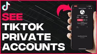 How to See TikTok Private Account Videos - Full Guide (latest update)