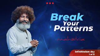 Break Your Patterns by Mahatria | Celebrating infinitheism Day | Video 1 of 11