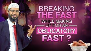 Breaking the Fast while Making up for an Obligatory Fast? - Dr Zakir Naik