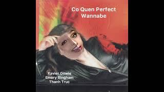 Co Quen Perfect Wannabe Feat. Thanh Thao, Xavier Gowie and Emery Bingham