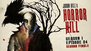 Horror Hill (feat. Jason Hill) ― S1E24 ― A Horror Anthology and Scary Stories Series Podcast