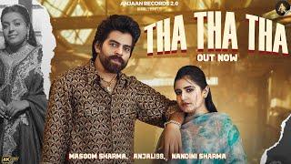 Tha Tha Tha : MASOOM SHARMA Ft. Anjali99 | Nandini Sharma | New Haryanvi Song