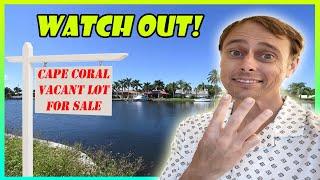 3 Things You MUST Know Before Buying a Vacant Lot in Cape Coral, FL!