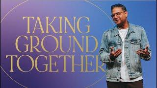 Taking Ground Together - Dr. Glen Packiam - New Life Church