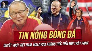 Tin nóng 1/8: Quyết vượt Việt Nam, Malaysia không tiếc tiền mời thầy Park; HLV Brazil ghi dấu ấn