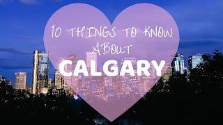 CALGARY: THINGS TO KNOW