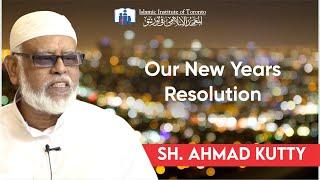 Our New Years Resolution | Sh. Ahmad Kutty | Jumuah Kuthbah