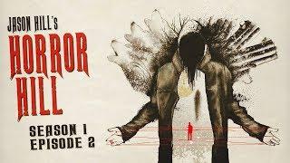 Horror Hill (feat. Jason Hill) ― S1E02 ― A Horror Anthology and Scary Stories Series Podcast