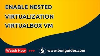 How To Enable Nested Virtualization in VirtualBox VM | Nested VT-x/AMD-V Greyed Out on VirtualBox