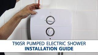 T90SR Pumped Electric Shower - Step-by-Step Installation Guide