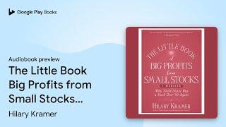 The Little Book Big Profits from Small Stocks +… by Hilary Kramer · Audiobook preview