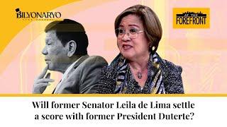 At the Forefront: Will former Senator Leila de Lima settle a score with former President Duterte?